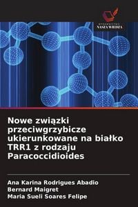 Produktbild: Nowe zwi&iquest;zki przeciwgrzybicze ukierunkowane na bia&iquest;ko TRR1 z rodzaju Paracoccidioides