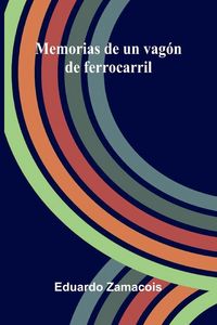 Produktbild: Memorias De Un Vag&oacute;n De Ferrocarril