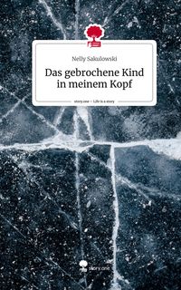 Produktbild: Das gebrochene Kind in meinem Kopf. Life is a Story - story.one