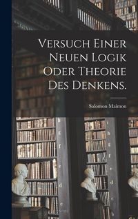 Produktbild: Versuch einer neuen Logik oder Theorie des Denkens.