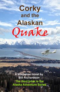 Produktbild: Corky and the Alaskan Quake, A Suspense Novel, The Third Book in the Alaskan Adventure Series