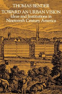Produktbild: Toward an Urban Vision; Ideas and Institutions in Nineteenth-Century America