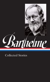 Produktbild: Donald Barthelme: Collected Stories