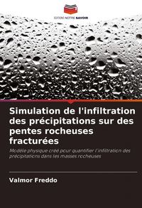 Produktbild: Simulation de l'infiltration des pr&eacute;cipitations sur des pentes rocheuses fractur&eacute;es
