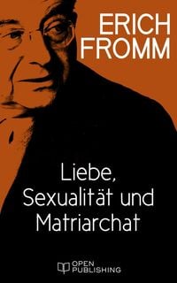 Bild vom Artikel Liebe, Sexualität und Matriarchat. Beiträge zur Geschlechterfrage vom Autor Erich Fromm