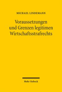 Produktbild: Voraussetzungen und Grenzen legitimen Wirtschaftsstrafrechts