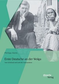 Produktbild: Erste Deutsche an der Wolga: Vom Schicksal und Leid der Auswanderer