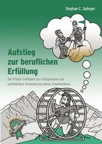 Produktbild: Aufstieg zur beruflichen Erf&uuml;llung, berufliche Neuorientierung, Berufung finden, berufliche Ver&auml;nderung.