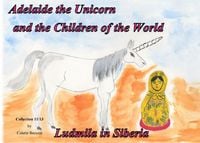 Produktbild: Adelaide the Unicorn and the Children of the World - Ludmila in Siberia