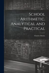 Produktbild: School Arithmetic. Analytical and Practical