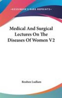 Produktbild: Medical and Surgical Lectures on the Diseases of Women V2