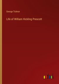 Produktbild: Life of William Hickling Prescott