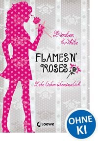 Produktbild: Lebe lieber &uuml;bersinnlich (Band 1) - Flames 'n' Roses