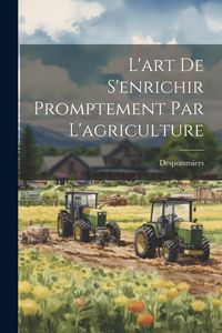 Produktbild: L'art De S'enrichir Promptement Par L'agriculture