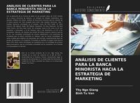 Produktbild: An&aacute;lisis De Clientes Para La Banca Minorista Hacia La Estrategia De Marketing