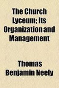 Produktbild: The Church Lyceum; Its Organization and Management