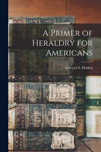 Produktbild: A Primer of Heraldry for Americans