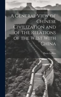 Produktbild: A General View of Chinese Civilization and of the Relations of the West With China