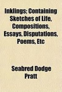 Produktbild: Inklings; Containing Sketches of Life, Compositions, Essays, Disputations, Poems, Etc