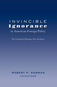 Produktbild: Invincible Ignorance in American Foreign Policy