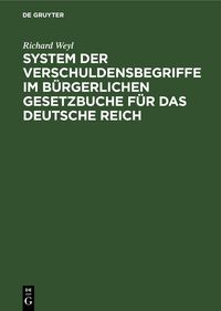 Produktbild: System der Verschuldensbegriffe im b&uuml;rgerlichen Gesetzbuche f&uuml;r das Deutsche Reich