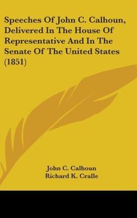 Produktbild: Calhoun, J: Speeches Of John C. Calhoun, Delivered In The Ho