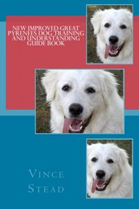 Produktbild: New Improved Great Pyrenees Dog Training and Understanding Guide Book