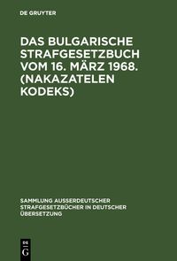 Produktbild: Das bulgarische Strafgesetzbuch vom 16. M&auml;rz 1968. (Nakazatelen kodeks)