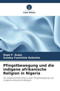 Produktbild: Asaju, D: Pfingstbewegung und die indigene afrikanische Reli