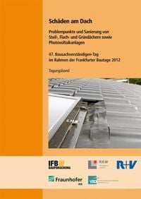 Produktbild: Sch&auml;den am Dach. Problempunkte und Sanierung von Steil-, Flach- und Gr&uuml;nd&auml;chern sowie Photovoltaikanlagen