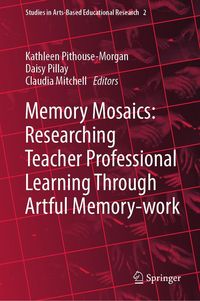 Produktbild: Memory Mosaics: Researching Teacher Professional Learning Through Artful Memory-work