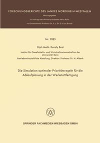 Produktbild: Die Simulation optimaler Priorit&auml;tsregeln f&uuml;r die Ablaufplanung in der Werkstattfertigung