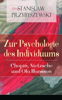 Produktbild: Zur Psychologie des Individuums: Chopin, Nietzsche und Ola Hansson