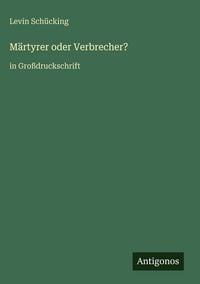 Produktbild: M&auml;rtyrer oder Verbrecher?