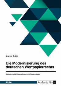 Produktbild: Die Modernisierung des deutschen Wertpapierrechts. Bedeutung f&uuml;r Unternehmen und Privatanleger
