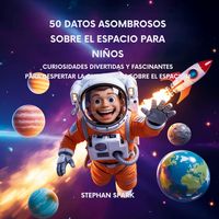 Produktbild: 50 Datos Sorprendentes Sobre El Espacio Para Ni&ntilde;os