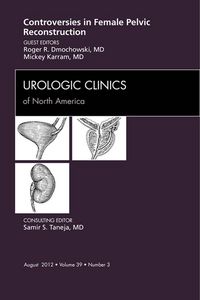 Produktbild: Controversies in Female Pelvic Reconstruction, An Issue of Urologic Clinics
