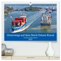 Produktbild: Unterwegs auf dem Nord-Ostsee-Kanal (hochwertiger Premium Wandkalender 2027 DIN A2 quer), Kunstdruck in Hochglanz