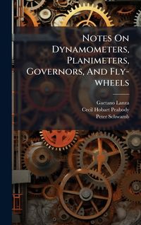 Produktbild: Notes On Dynamometers, Planimeters, Governors, And Fly-wheels
