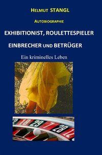 Produktbild: Exhibitionist, Roulettespieler, Einbrecher und Betr&uuml;ger