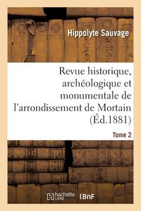 Produktbild: Revue historique, arch&eacute;ologique et monumentale de l'arrondissement de Mortain. Tome 2