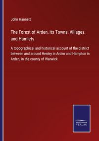 Produktbild: The Forest of Arden, its Towns, Villages, and Hamlets