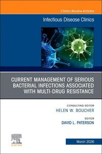 Produktbild: Current Management of Serious Bacterial Infections Associated with Multi-Drug Resistance, an Issue of Infectious Disease Clinics of North America