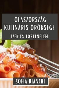 Produktbild: Olaszorsz&aacute;g Kulin&aacute;ris &Ouml;r&ouml;ks&eacute;ge