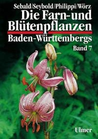 Produktbild: Die Farn- und Bl&uuml;tenpflanzen Baden-W&uuml;rttembergs Band 7