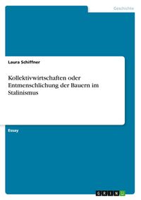 Produktbild: Kollektivwirtschaften oder Entmenschlichung der Bauern im Stalinismus