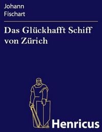 Produktbild: Das Gl&uuml;ckhafft Schiff von Z&uuml;rich