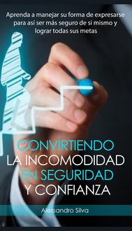 Produktbild: Convirtiendo la incomodidad en seguridad y confianza: Aprenda a manejar su forma de expresarse para as&iacute; ser m&aacute;s seguro de si mismo y lograr todas sus