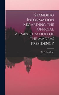Produktbild: Standing Information Regarding the Official Administration of the Madras Presidency
