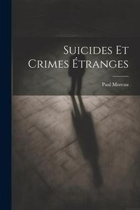 Produktbild: Suicides Et Crimes &Eacute;tranges